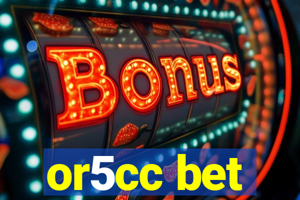 or5cc bet